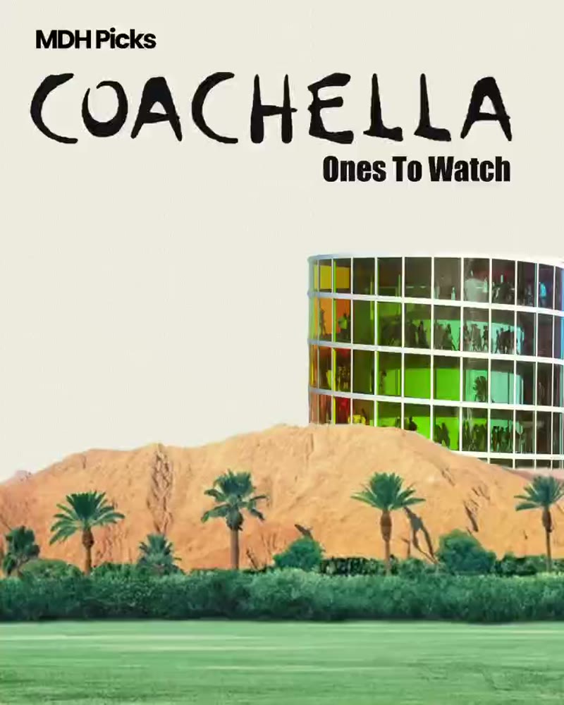 MDH Picks: Coachella Ones To Watch